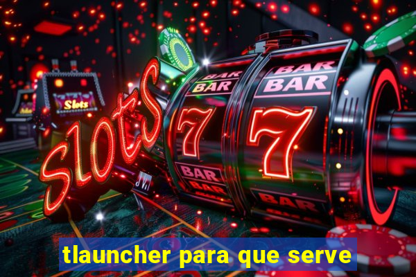 tlauncher para que serve